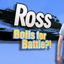 Ross Boils for Battle?!
