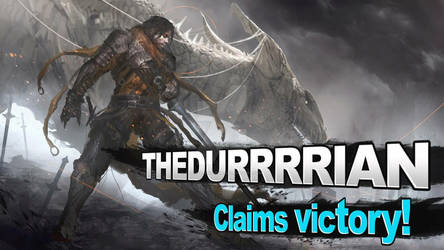 The DURRRRIAN Claims Victory!