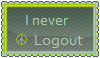 I never Logout