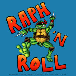 Raph 'N Roll (Shirt now available!)