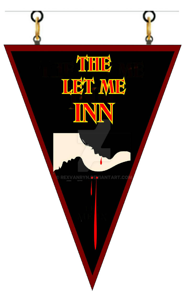 THE LET ME INN SIGN by REXVANRYN on DeviantArt