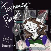 [OPEN] Toyhouse Purge (read desc)