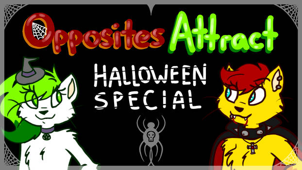 Opposites Attract Halloween Special (LINK BELOW!)