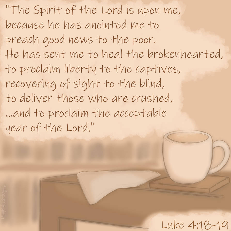 Luke 4 18 19 By 1Hope1Faith On DeviantArt luke-4-18-19-by-1hope1faith-on-deviantart