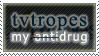 tvtropes, my drug by AzysStamps