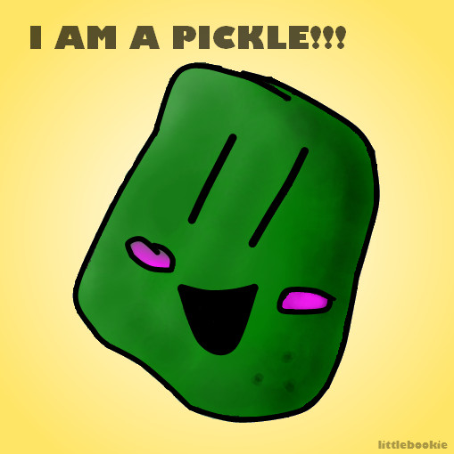 'I am a PICKLE'