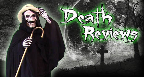 Death Reviews!