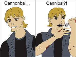 Cannonball... Cannibal