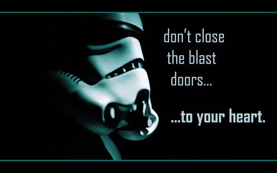 Don't Close the Blast Doors to, Your Heart