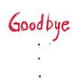 Goodbye