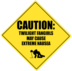 CAUTION: Twilight Fangirls