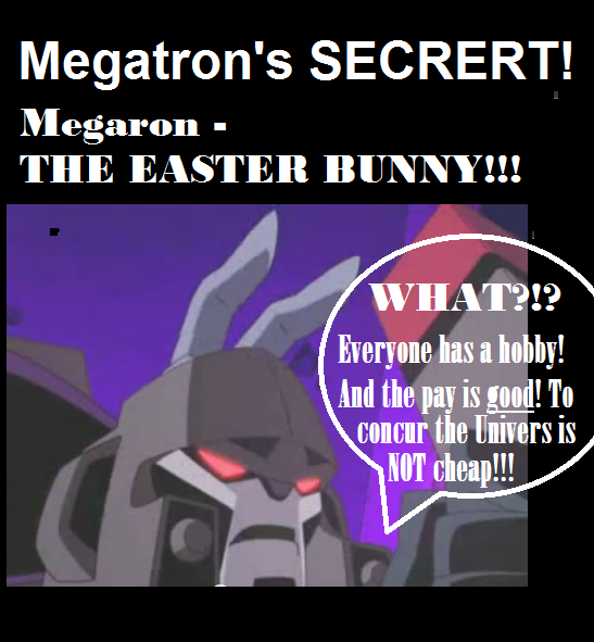 Megatron ' s secret!