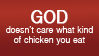 GOD doesn't care about chicken