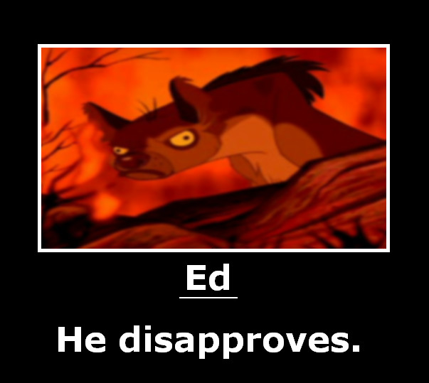 Ed sees. He disapproves.