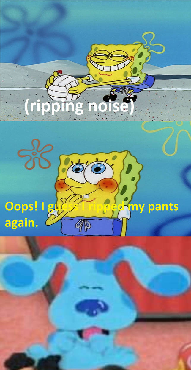 Blue laughs at SpongeBob's Ripped Pants Joke by ehrisbrudt on DeviantArt