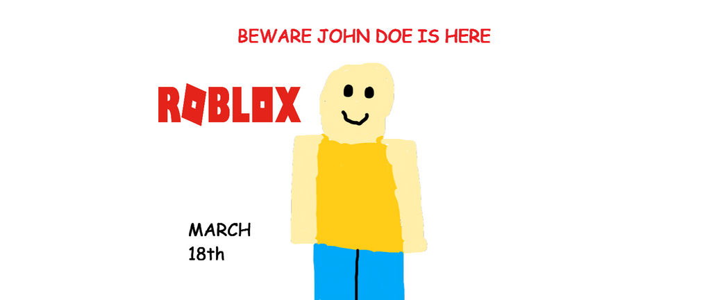John Doe is coming tomorrow Why we raid ROBLOX then? Make a new account  with a name that mocks John Doe, because it's funny. : r/bloxymemes