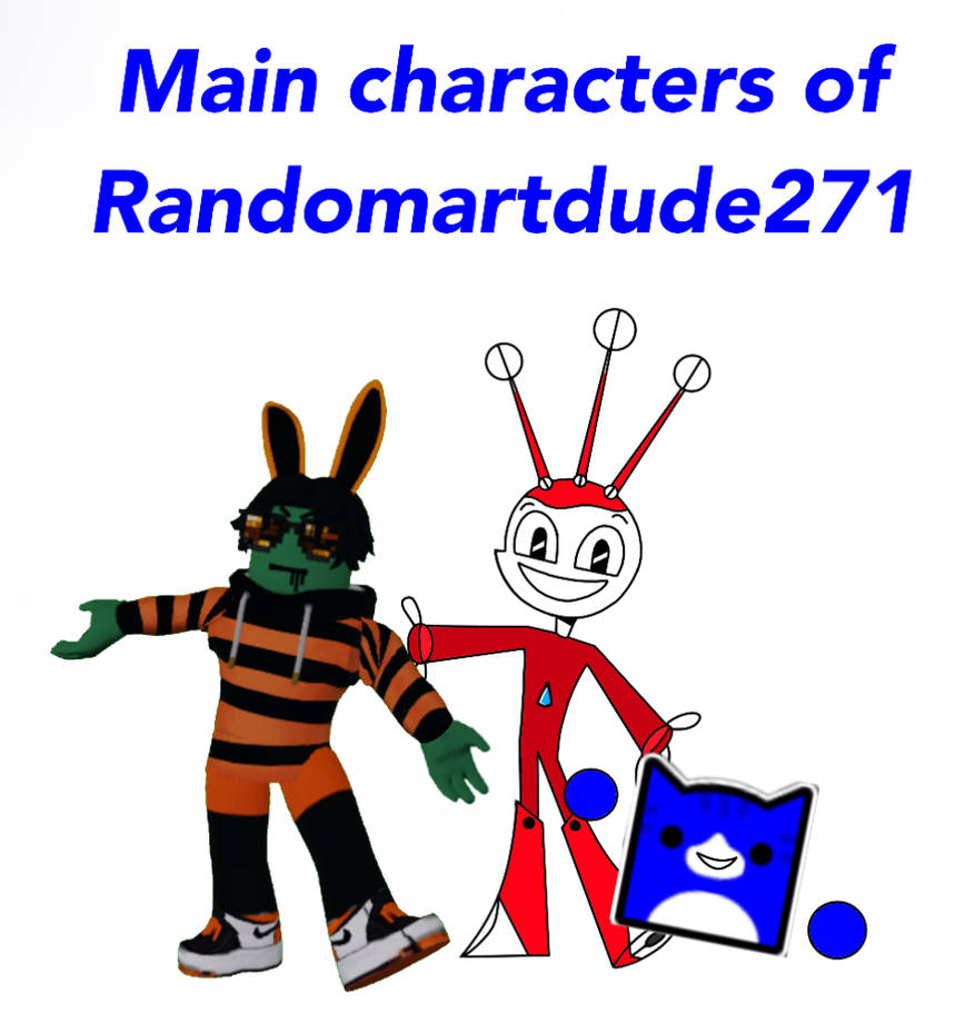 Random250 Deviantart The Main Characters Of Randomartdude271 by randomartdude271 on DeviantArt