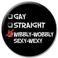 wibbly- wobbly