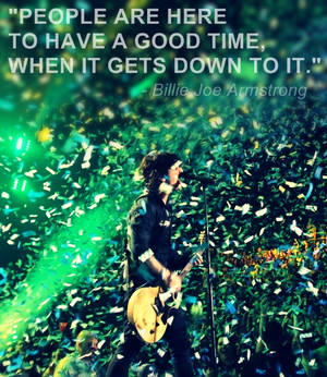 Billie Joe Armstrong, have a good time