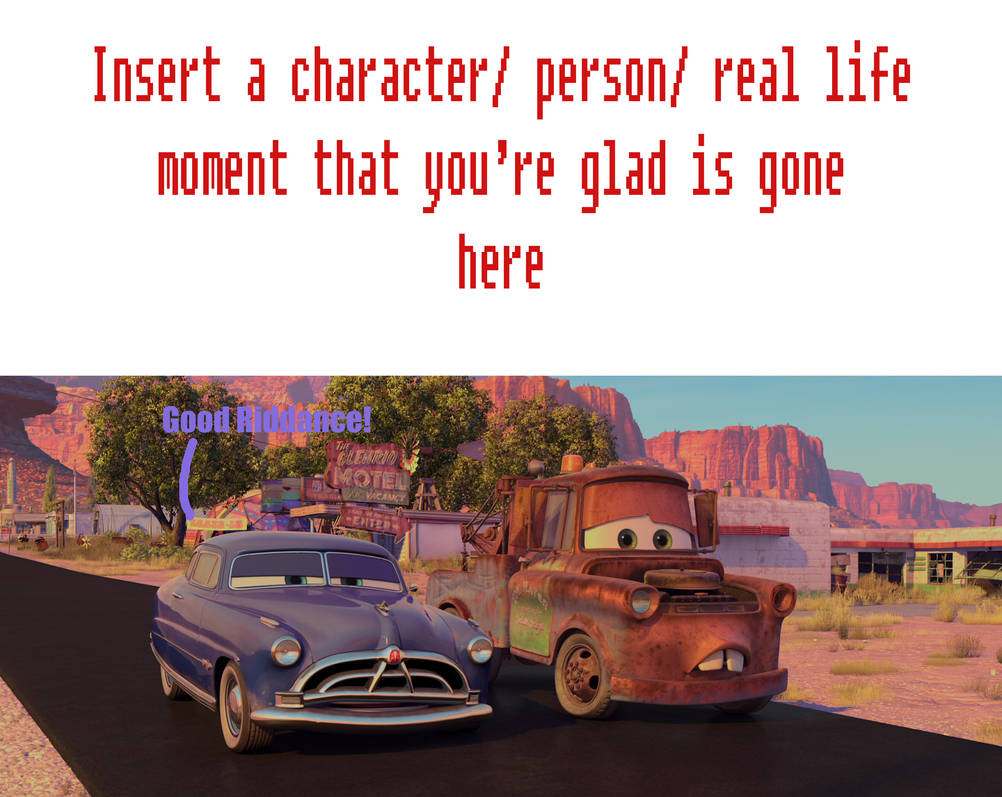 Doc Hudson Says Good Riddance to What Meme by kTd1993 on DeviantArt