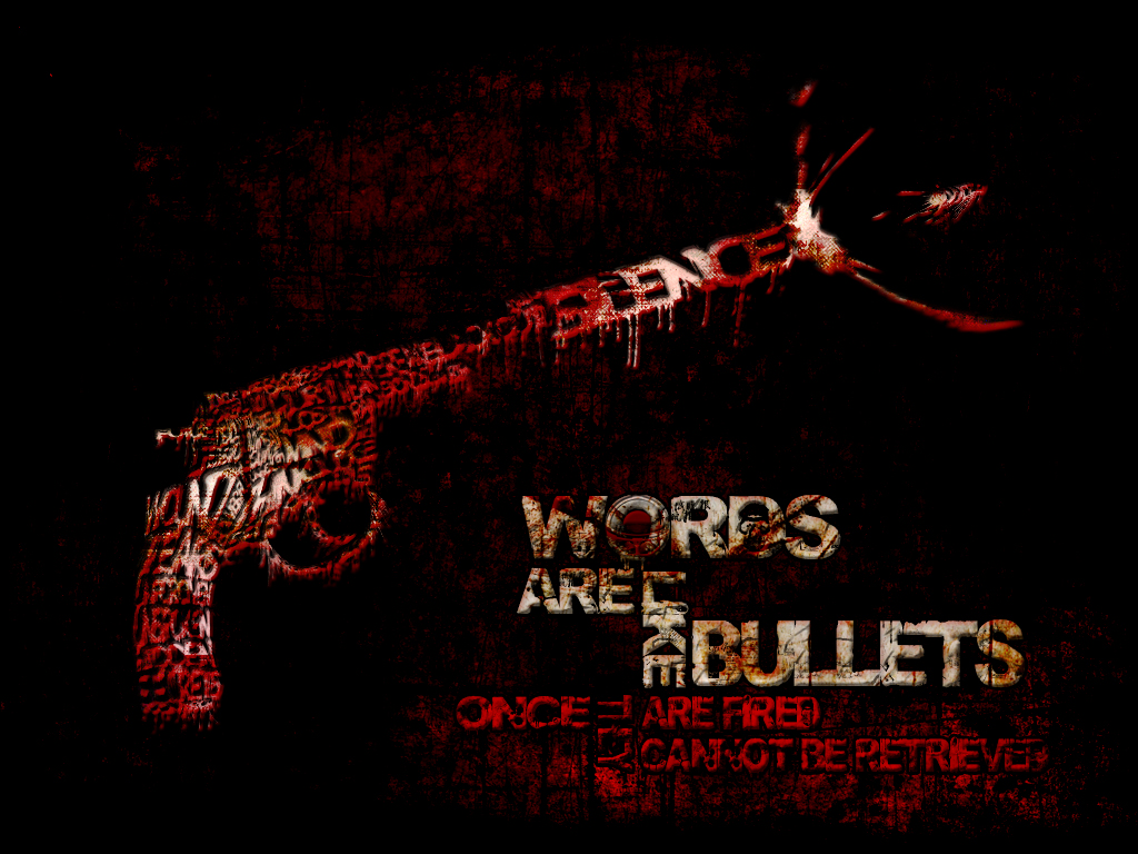 Words Are Like Bullets