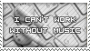 I Can't Work Without Music. by PhysicalMagic