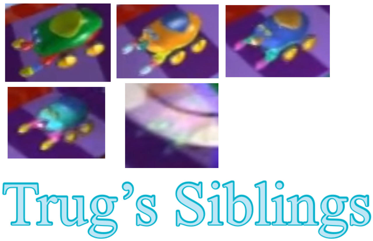 Trug's Siblings