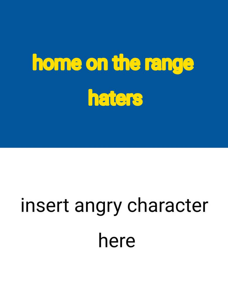 Hates Home Deviantart Who hate home on the range haters by sarasena7415 on DeviantArt