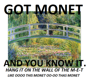 got Monet and you know it