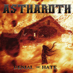 Astharoth - Denial And Hate