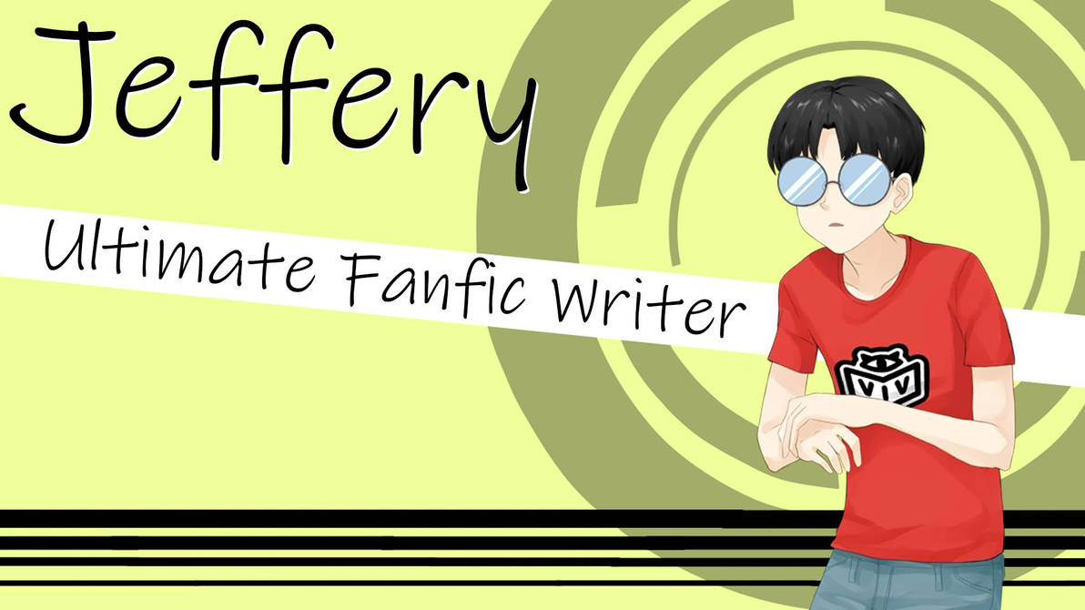 Jeffrey: The Ultimate Fanfic Writer