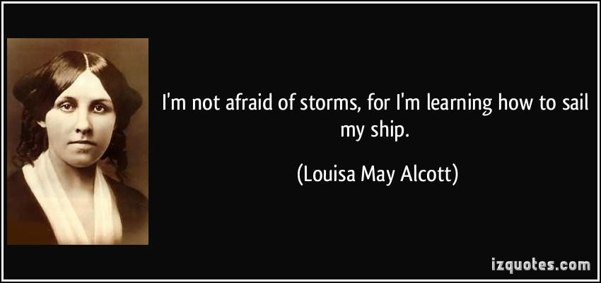 Quote-i-m-not-afraid-of-storms-for-i-m-learning-ho by jeyatmuart