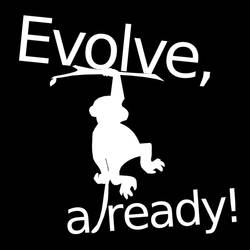 Evolve Already