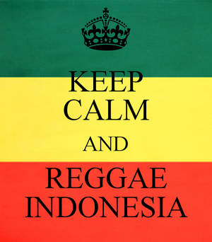 Keep Calm And Reggae Indonesia