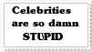 Stamp: celebrities are stupid
