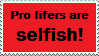 Stamp: Pro lifers are selfish