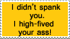 Stamp: I high fived your ass