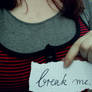 break me.