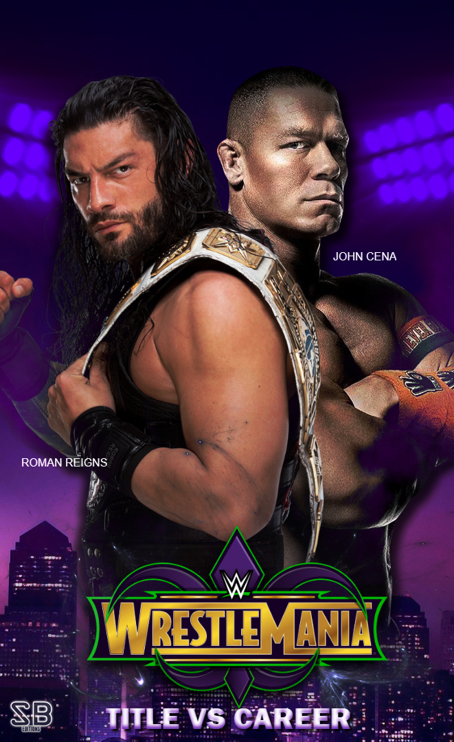 Roman Reigns Vs John Cena Wrestlemania 34 By Sebaz316 On Deviantart