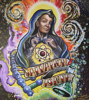 Salvation Is Nye....Bill Nye.