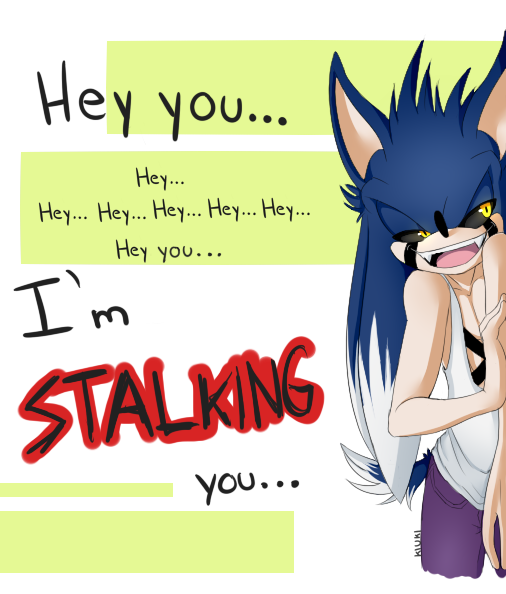 Im Stalkin you!