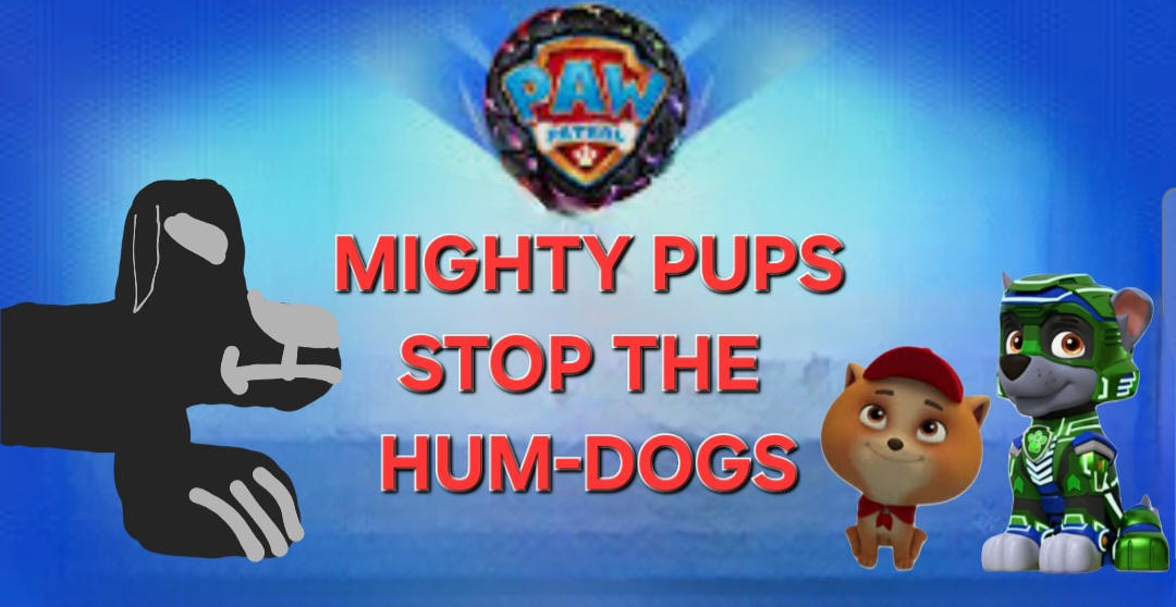 Hum Dog Mighty Pups Stop the Hum-dogs by jennifermcafee on DeviantArt