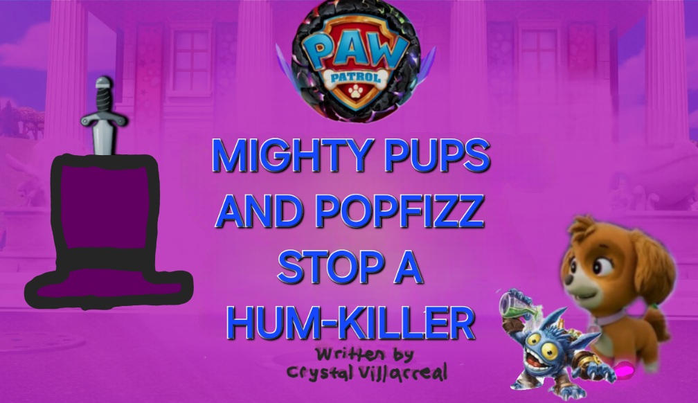 MIGHTY PUPS AND POPFIZZ STOP A HUM-KILLER by jennifermcafee on DeviantArt