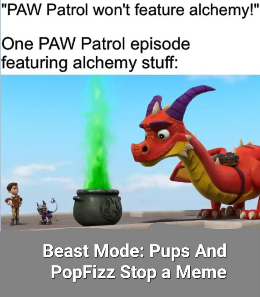 Popfizz Beast Mode: Pups And PopFizz Stop a Meme by jennifermcafee on DeviantArt
