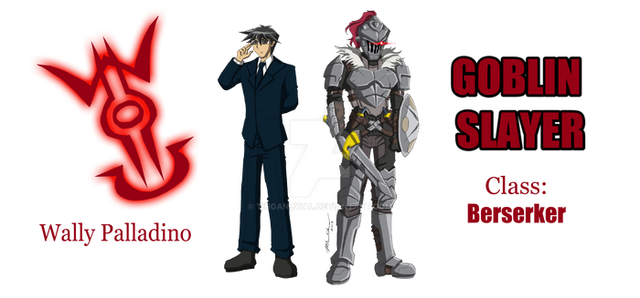 Wally Palladino and Goblin Slayer - Berserker