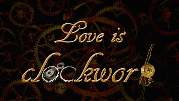 Love is Clockwork Version 2