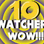 10 Watchers!!!!!