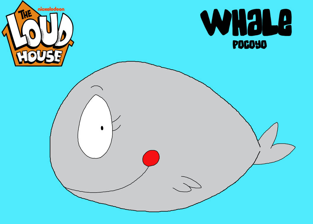 'The Loud House' Style: Whale from Pocoyo by josias0303 on DeviantArt