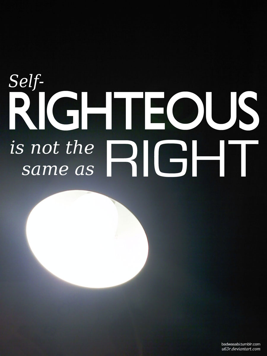 self-righteousness