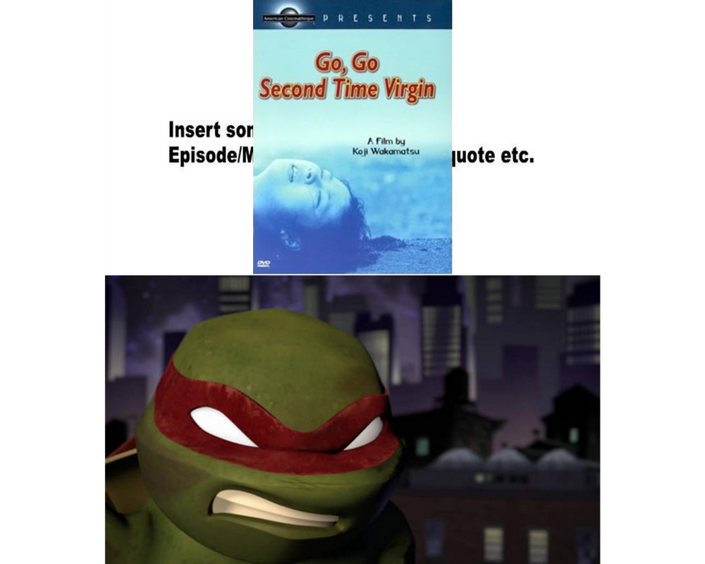 Raphael Angry At Go, Go, Second Time Virgin by AgentWonder7 on DeviantArt